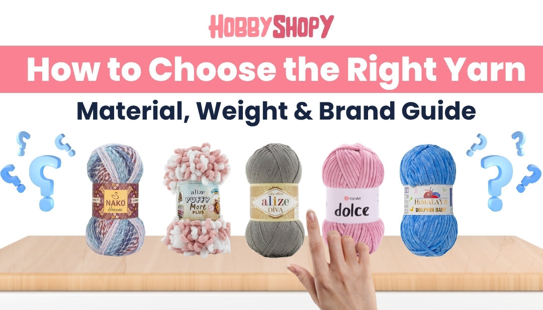 How to Choose the Right Yarn in 2026: Material, Weight & Brand Guide – Hobby Shopy Expert Tips